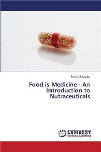 Food Is Medicine - An Introduction to Nutraceuticals