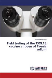 Field testing of the TSOL18 vaccine antigen of Taenia solium