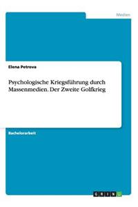 Psychologische Kriegsführung durch Massenmedien. Der Zweite Golfkrieg