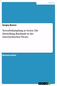 Terrorbekämpfung in Syrien. Die Darstellung Russlands in der österreichischen Presse