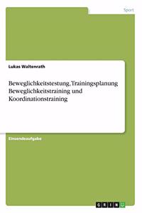 Beweglichkeitstestung, Trainingsplanung Beweglichkeitstraining und Koordinationstraining