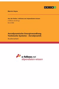 Aerodynamische Energiewandlung. Technische Systeme - Aerodynamik