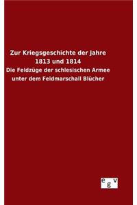 Zur Kriegsgeschichte der Jahre 1813 und 1814