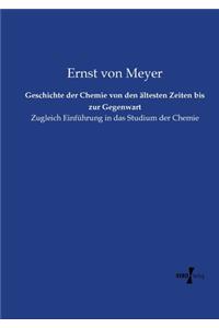 Geschichte der Chemie von den ältesten Zeiten bis zur Gegenwart
