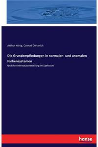 Grundempfindungen in normalen- und anomalen Farbensystemen: Und ihre Intensitätsverteilung im Spektrum