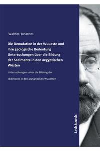 Die Denudation in der Wuueste und ihre geologische Bedeutung Untersuchungen über die Bildung der Sedimente in den aegyptischen Wüsten