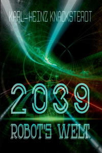 2039 - Robot's Welt