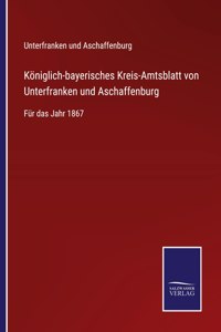 Königlich-bayerisches Kreis-Amtsblatt von Unterfranken und Aschaffenburg