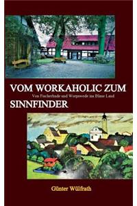 Vom Workaholic zum Sinnfinder