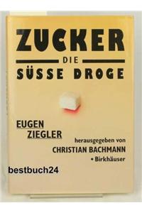 Zucker Die Susse Droge