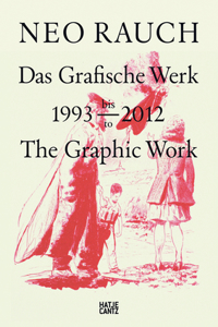Neo Rauch: The Graphic Work, 1993-2012