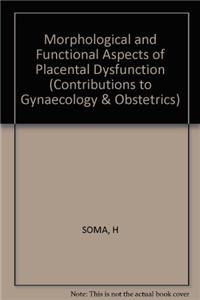 Morphological and Functional Aspects of Placental Dysfunction