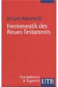 Hermeneutik Des Neuen Testaments: Eine Einfuhrung in Die Lekture Des Neues Testaments