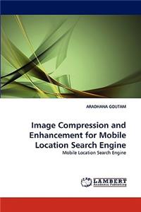 Image Compression and Enhancement for Mobile Location Search Engine
