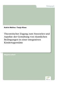 Theoretischer Zugang zum Snoezelen und Aspekte der Gestaltung von räumlichen Bedingungen in einer integrativen Kindertagesstätte