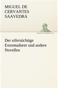 Eifersuchtige Estremadurer Und Andere Novellen