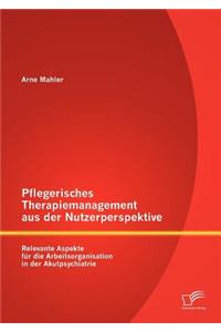 Pflegerisches Therapiemanagement aus der Nutzerperspektive