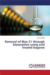 Removal of Blue 21 through biosorption using acid treated bagasse