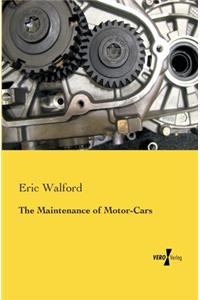 The Maintenance of Motor-Cars