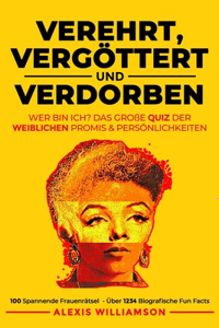 Verehrt, Vergöttert & Verdorben