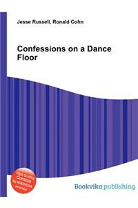 Confessions on a Dance Floor