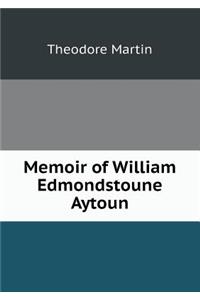 Memoir of William Edmondstoune Aytoun