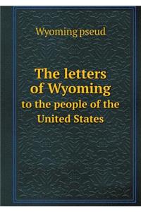 The Letters of Wyoming to the People of the United States