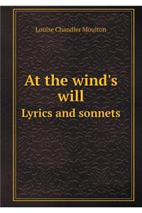 At the wind's will Lyrics and sonnets