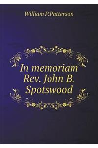 In memoriam Rev. John B. Spotswood