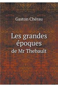 Les Grandes Époques de MR Thebault