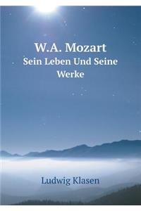 W.A. Mozart Sein Leben Und Seine Werke