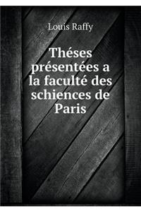 Théses Présentées a la Faculté Des Schiences de Paris