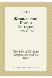 The Life of St. John Chrysostom and his time