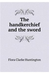 The Handkerchief and the Sword