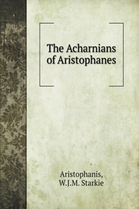 The Acharnians of Aristophanes