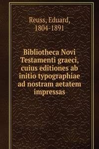Bibliotheca Novi Testamenti graeci, cuius editiones ab initio typographiae ad nostram aetatem impressas