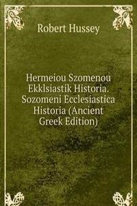 Hermeiou Szomenou Ekklsiastik Historia. Sozomeni Ecclesiastica Historia (Ancient Greek Edition)