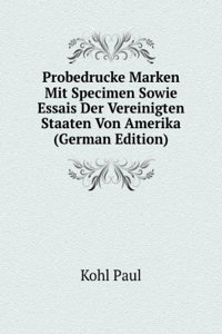 Probedrucke Marken Mit Specimen Sowie Essais Der Vereinigten Staaten Von Amerika (German Edition)