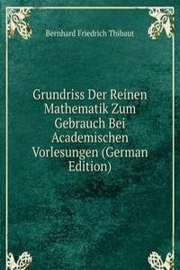 Grundriss Der Reinen Mathematik Zum Gebrauch Bei Academischen Vorlesungen (German Edition)