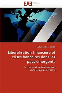 Libéralisation Financière Et Crises Bancaires Dans Les Pays Émergents