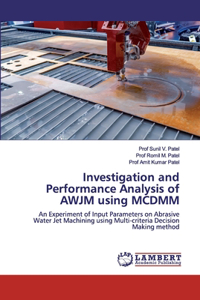 Investigation and Performance Analysis of AWJM using MCDMM
