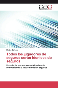 Todos los jugadores de seguros serán técnicos de seguros