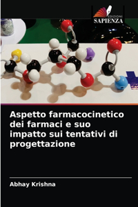 Aspetto farmacocinetico dei farmaci e suo impatto sui tentativi di progettazione