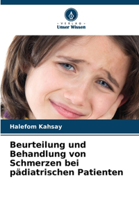 Beurteilung und Behandlung von Schmerzen bei pädiatrischen Patienten