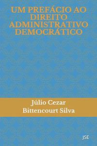 Um Prefácio Ao Direito Administrativo Democrático