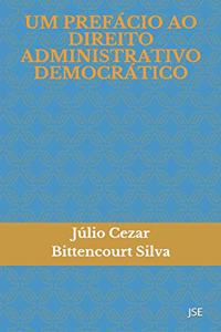 Um Prefácio Ao Direito Administrativo Democrático