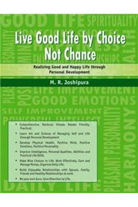 Live Good Life by Choice Not Chance