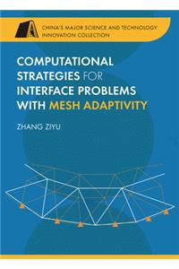 Computational Strategies for Interface Problems with Mesh Adaptivity