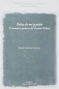 Poley de mi pasion. El mosaico Poetico de Vicente Nunez