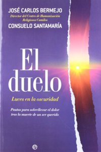 El duelo : luces en la oscuridad. Pautas para sobrellevar el dolor tras la muerte de un ser querido